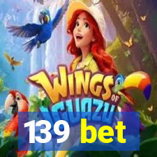 139 bet